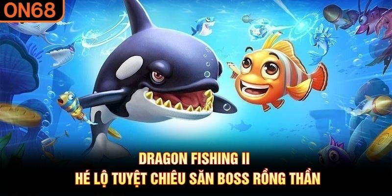 Dragon Fishing II